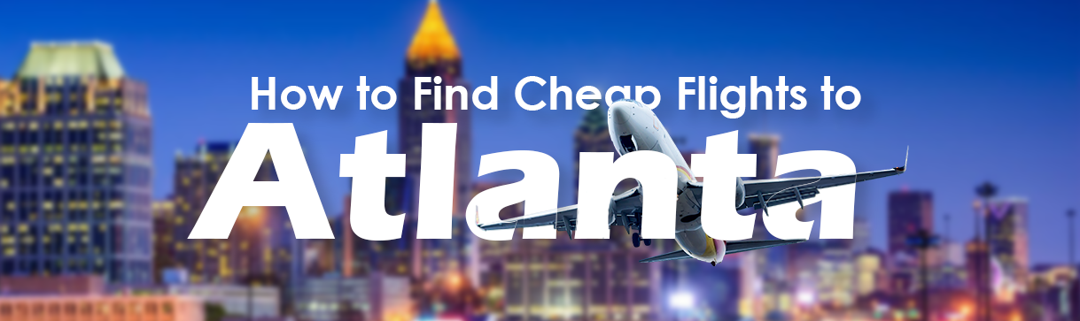 how-to-find-cheap-flights-to-atlanta